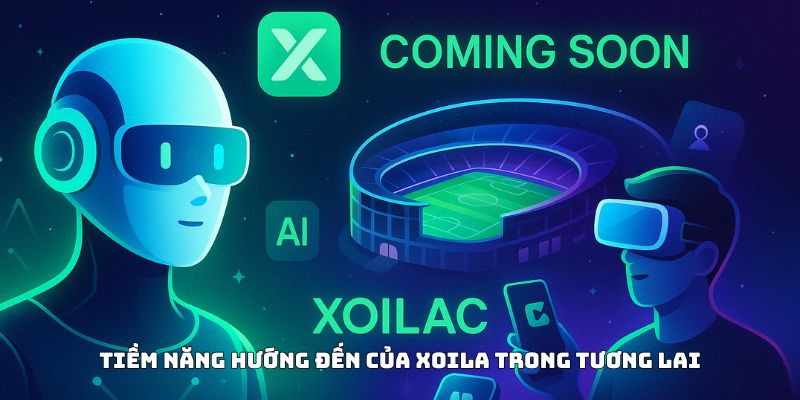 Tiềm năng hướng đến của XOILAC trong tương lai Tiềm năng hướng đến của XOILAC trong tương lai