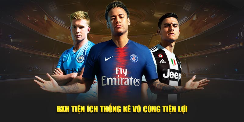 BXH tiện ích thống kê vô cùng tiện lợi BXH tiện ích thống kê vô cùng tiện lợi