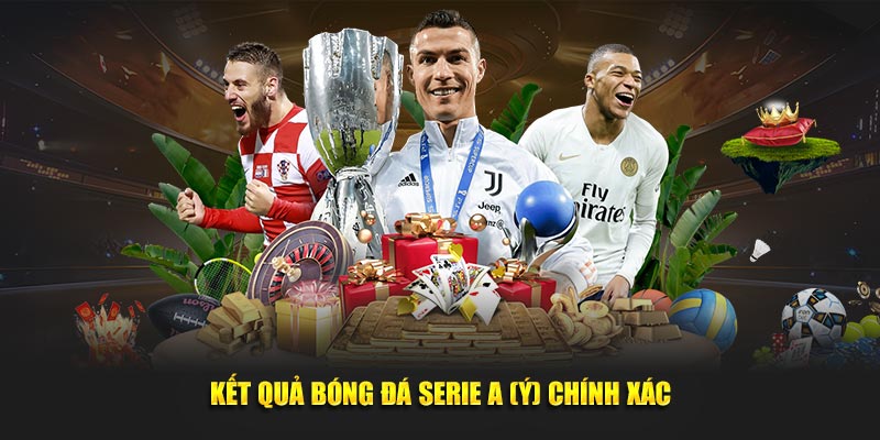 Kết quả bóng đá Serie A (Ý) chính xác Kết quả bóng đá Serie A (Ý) chính xác