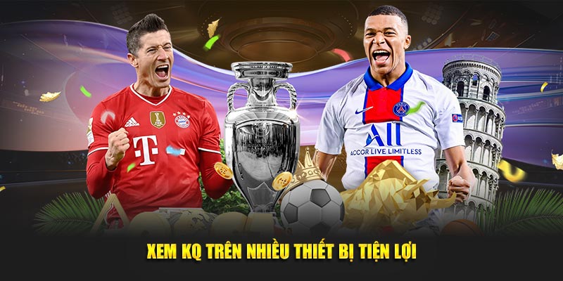Xem KQ trên nhiều thiết bị tiện lợi Xem KQ trên nhiều thiết bị tiện lợi